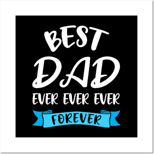 Best Dad Ever Forever Shirt Fathers Day Gift Papa Birthday Posters and Art